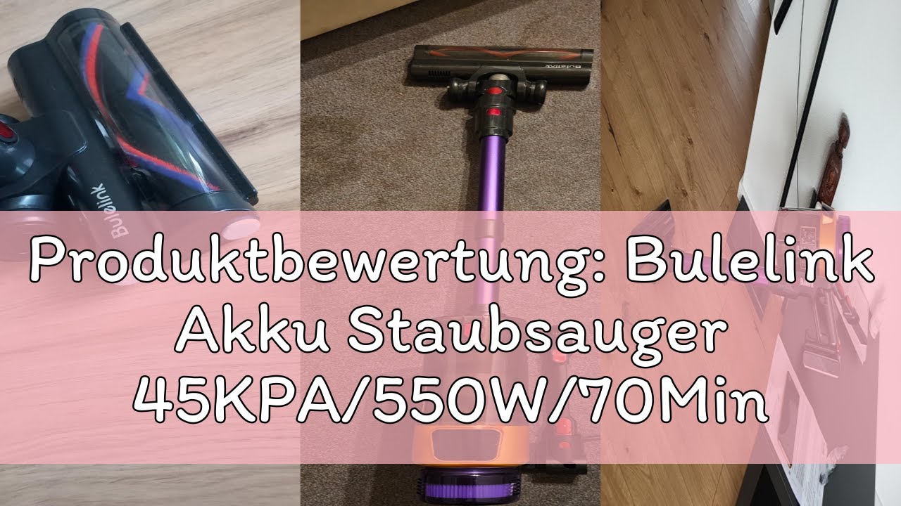 Produktbewertung: Bulelink Akku Staubsauger 45KPA/550W/70Mins, Staubsauger Kabellos mit OLED Smart S
