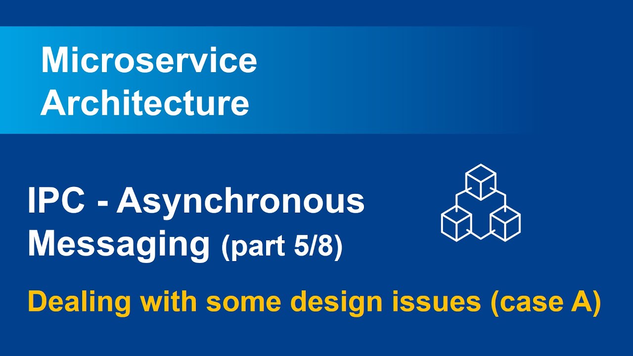 [Microservices] IPC - Asynchronous Messaging (part 5/8) : Dealing with some design issues (case A)