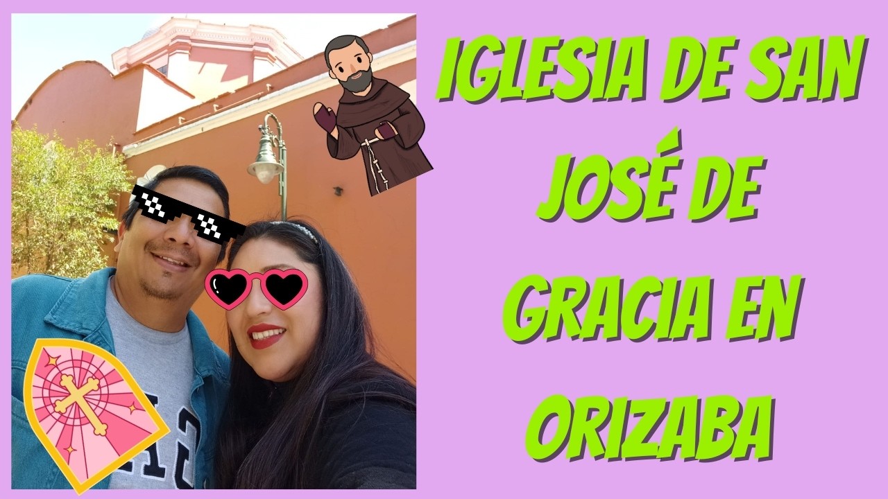 Iglesia de San José de Gracia en el Pueblo Mágico de Orizaba