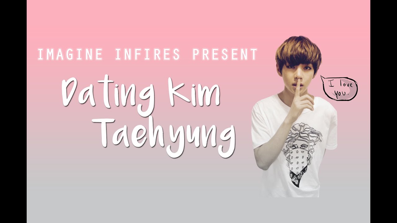 ⌈ IMAGINE BTS ⌋ Dating Kim Taehyung