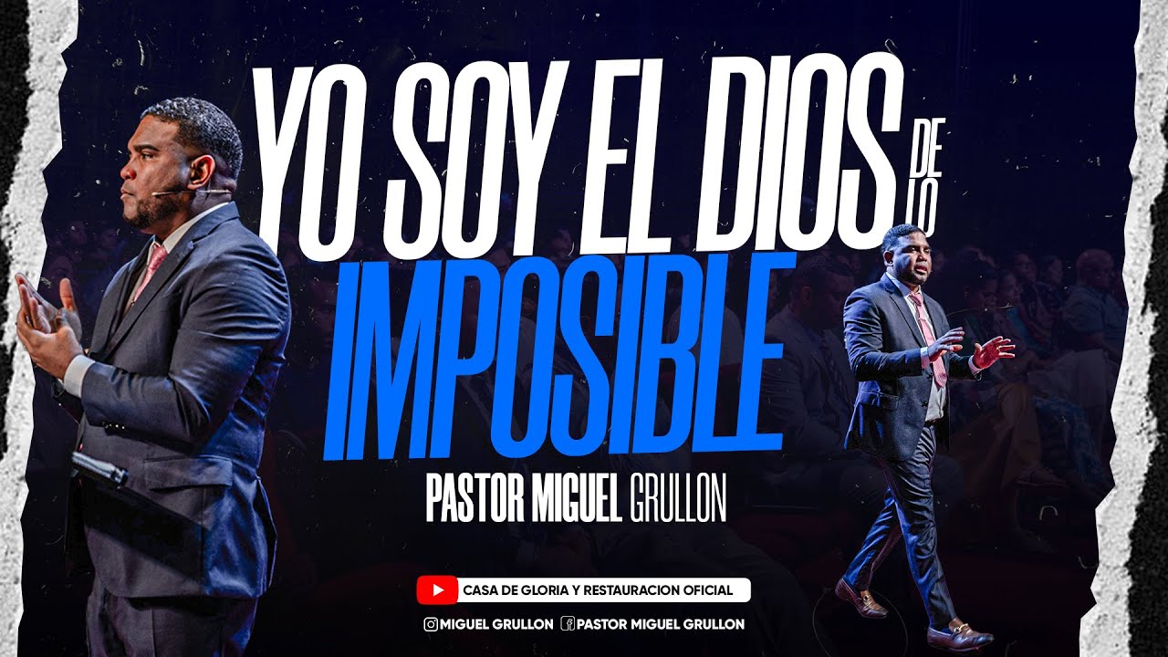 YO SOY EL DIOS DE LO IMPOSIBLE | PASTOR MIGUEL GRULLON