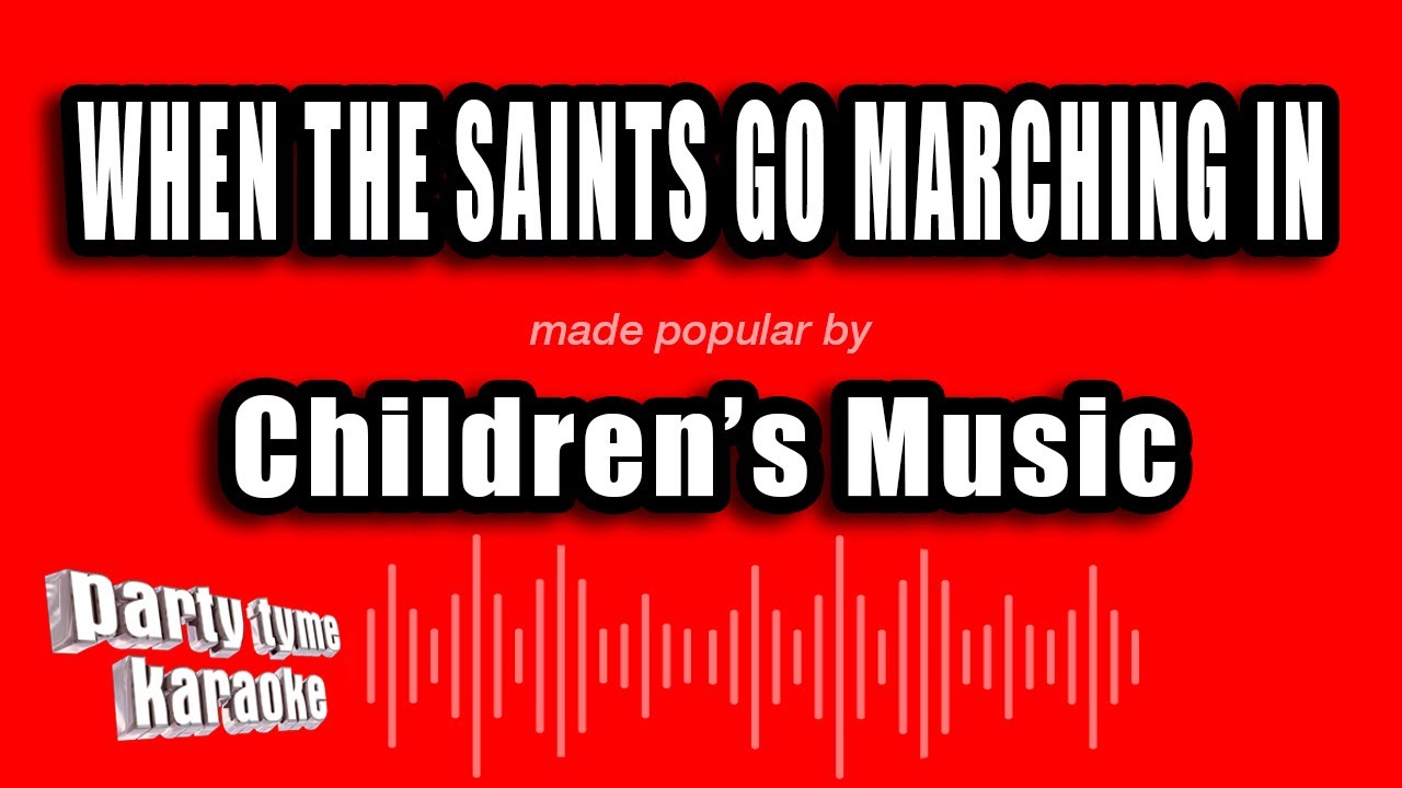 Children's Music - When The Saints Go Marching In (Karaoke Version)