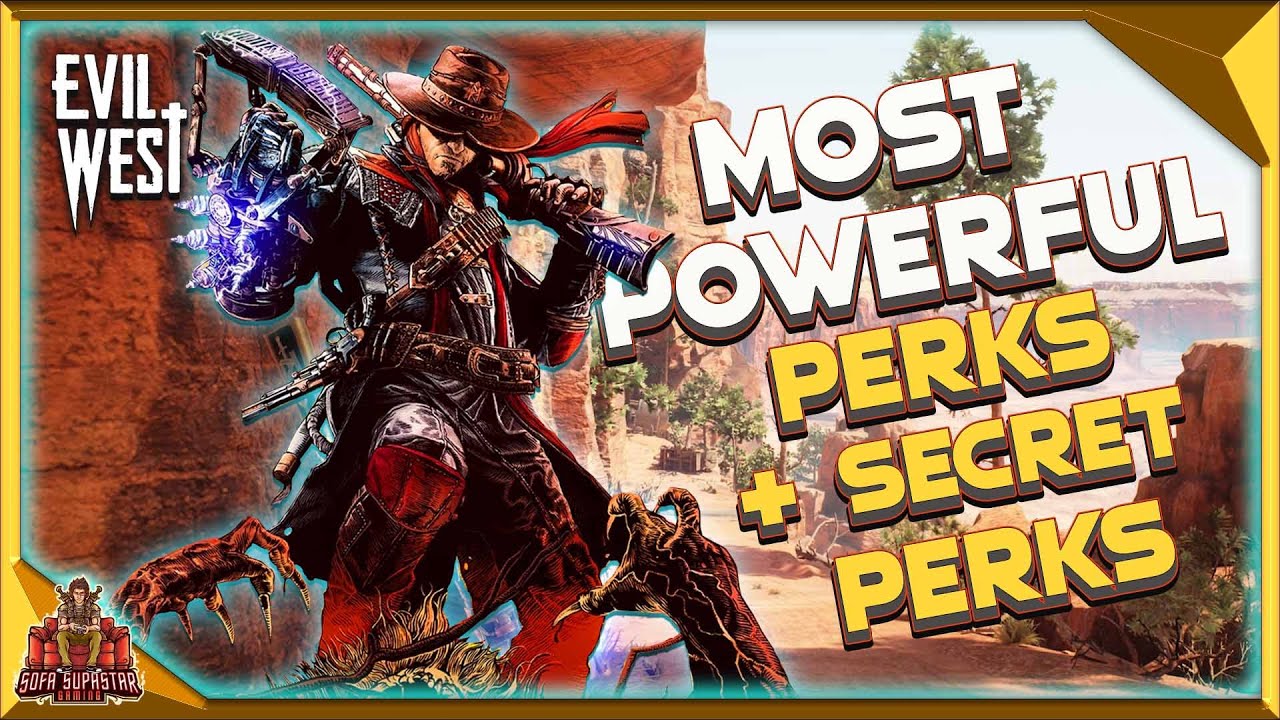 Evil West Most Powerful Perks & Hidden Perks In The Game - Best To Equip For An Insane Build