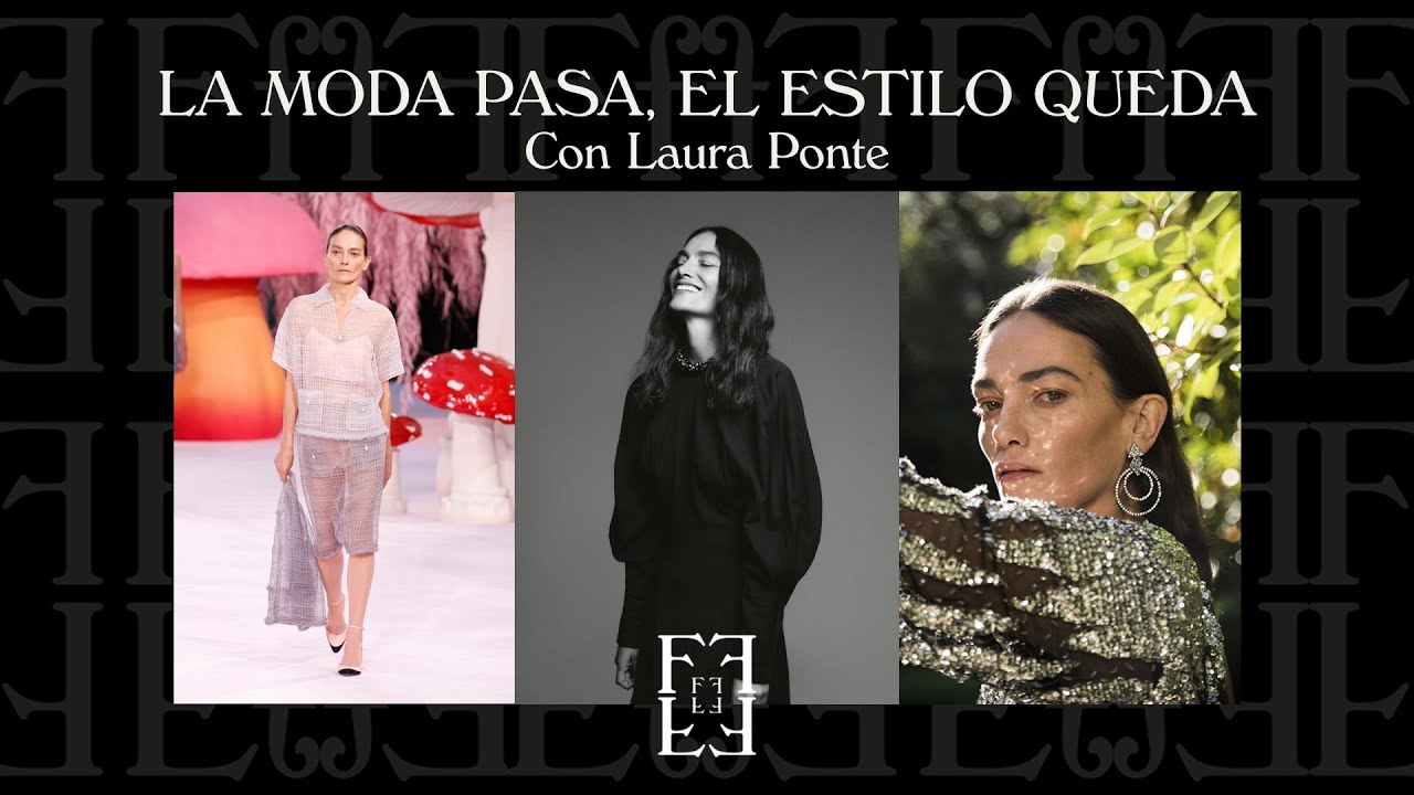 CAPÍTULO XX T2: LA MODA PASA, EL ESTILO QUEDA. Con Laura Ponte.