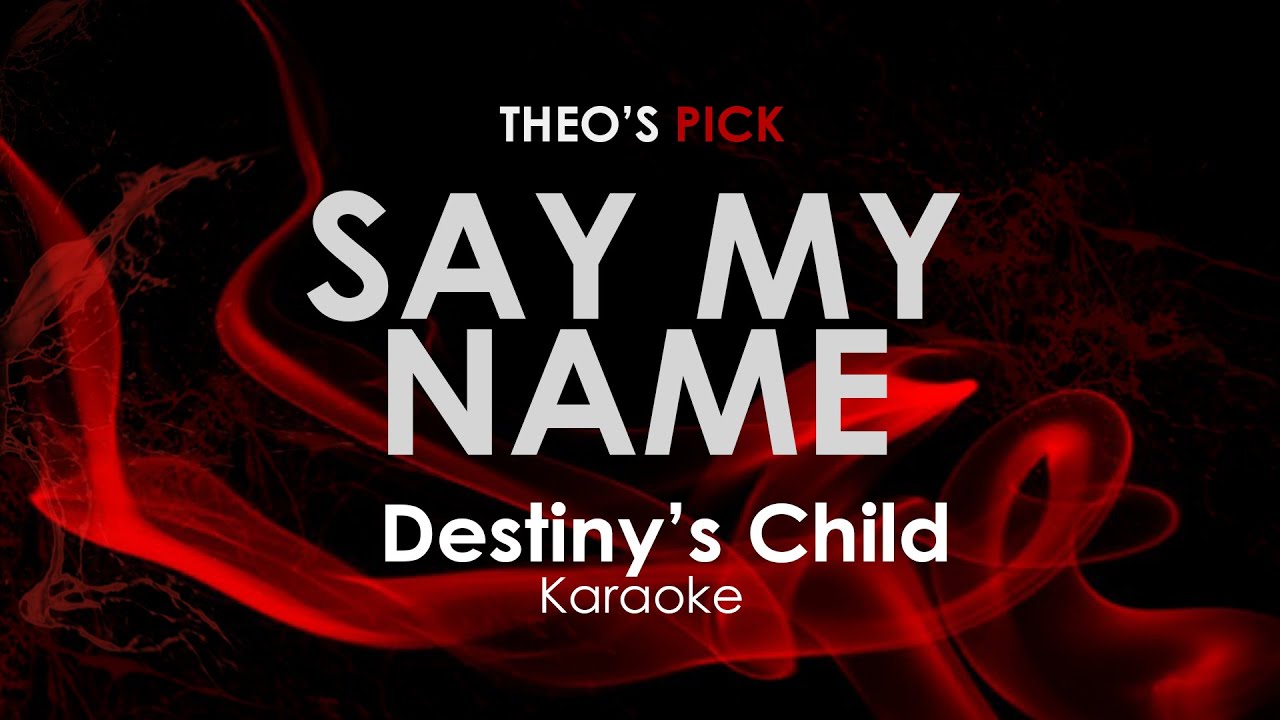 Say My Name - Destiny's Child karaoke