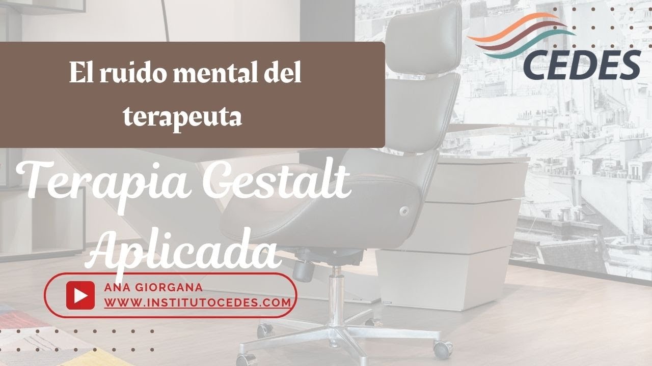 El ruido mental del terapeuta y la Terapia Gestalt Aplicada con Ana Giorgana e Ivonne Mendieta