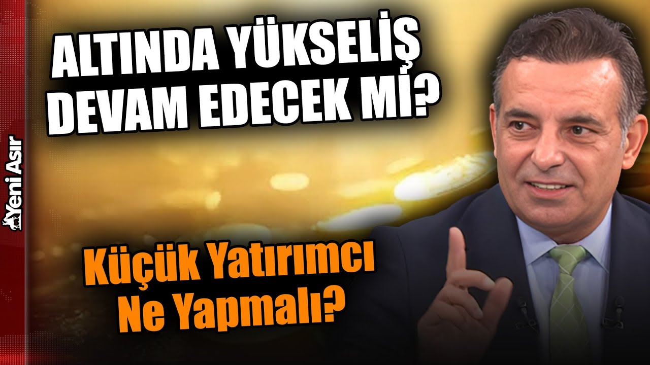 Altın Güne Yükselişle Başladı! Yükseliş Devam Eder Mi? | Yeni Asır