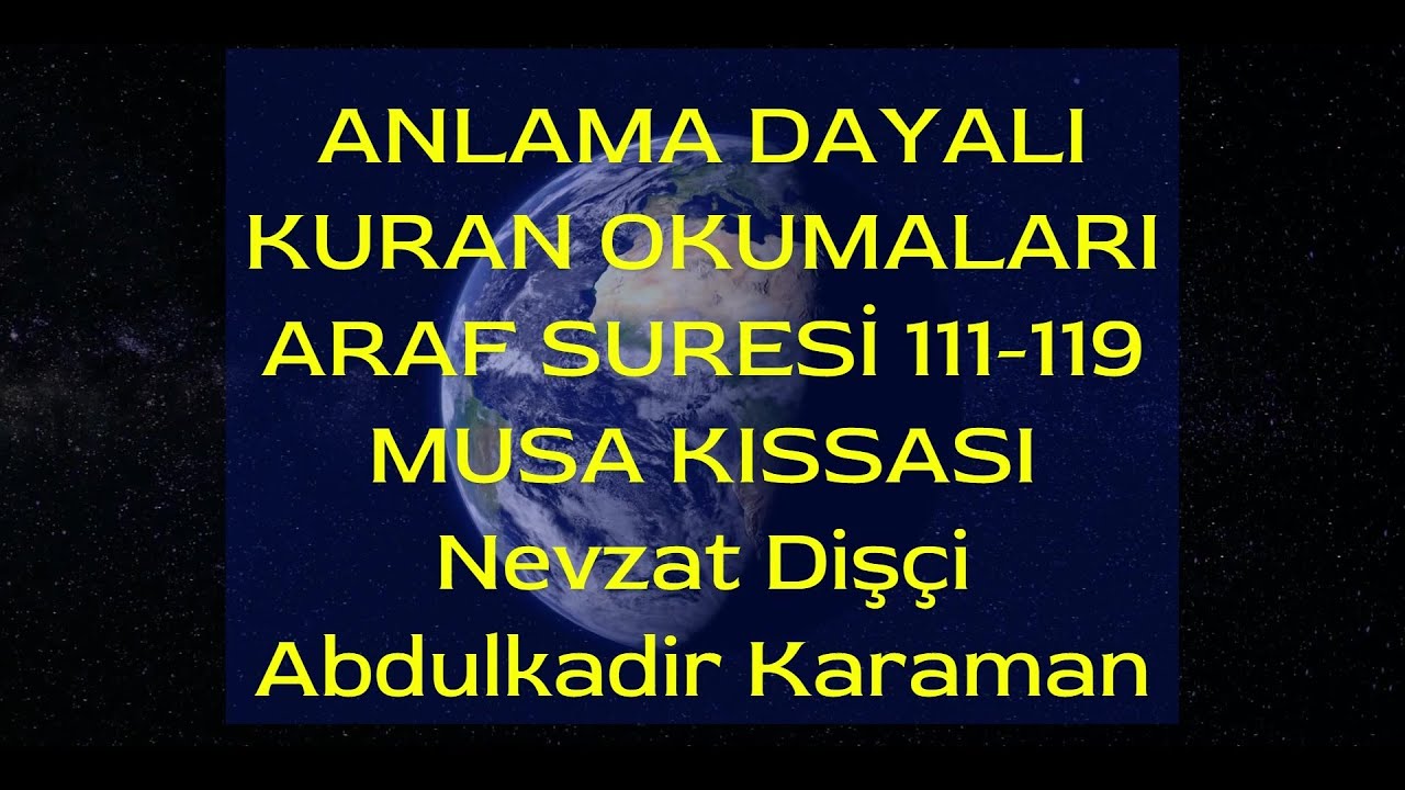 ARAF Suresi 111-119 Ayetler Nevzat Dişçi-Abdulkadir Karaman