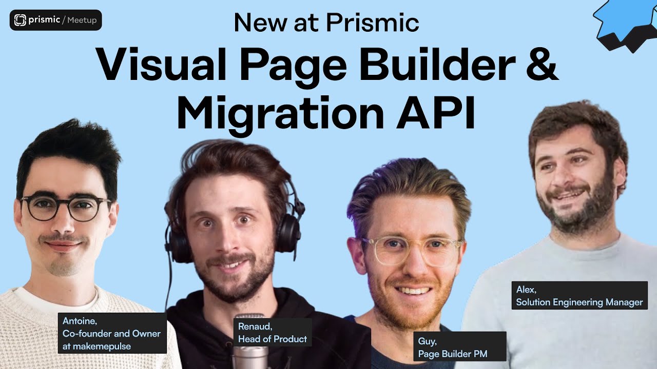 New Page Builder and Migration API | Prismic Meetup