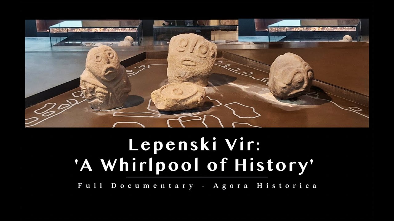 Лепенски Вир: «Вихрь истории» — Полный документальный фильм — Agora Historica