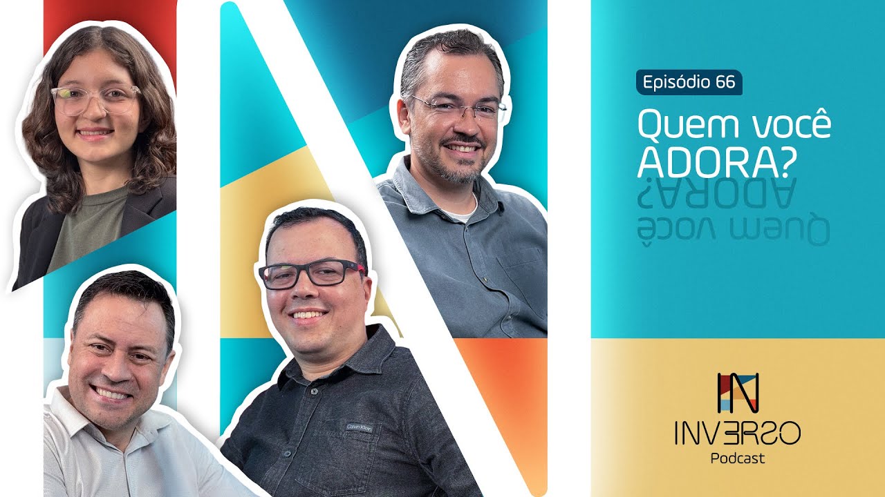 QUEM VOCÊ ADORA? | INVERSO PODCAST #066