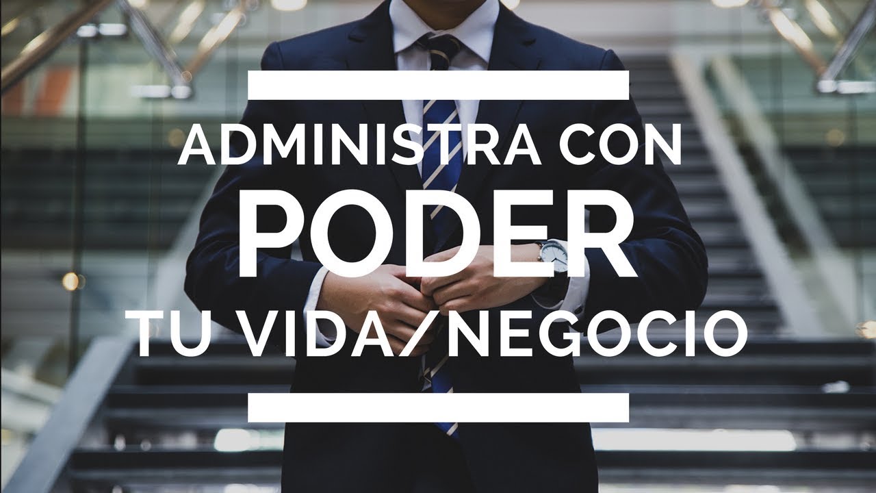 Cómo emprender y/o crecer tu vida y negocio con PODER | 5 Principios Correctos de la Administración