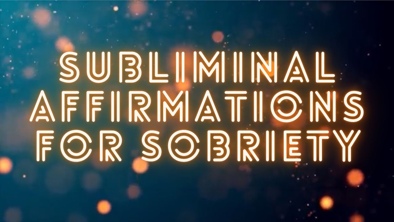 Subliminal Affirmations For Sobriety (200+ Affirmations)