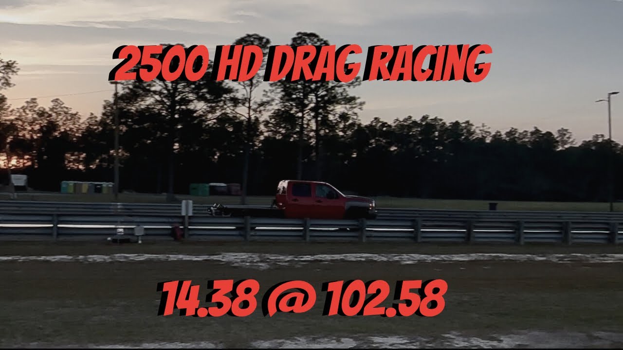 2500 HD Drag Racing: 14.38 @ 102.58