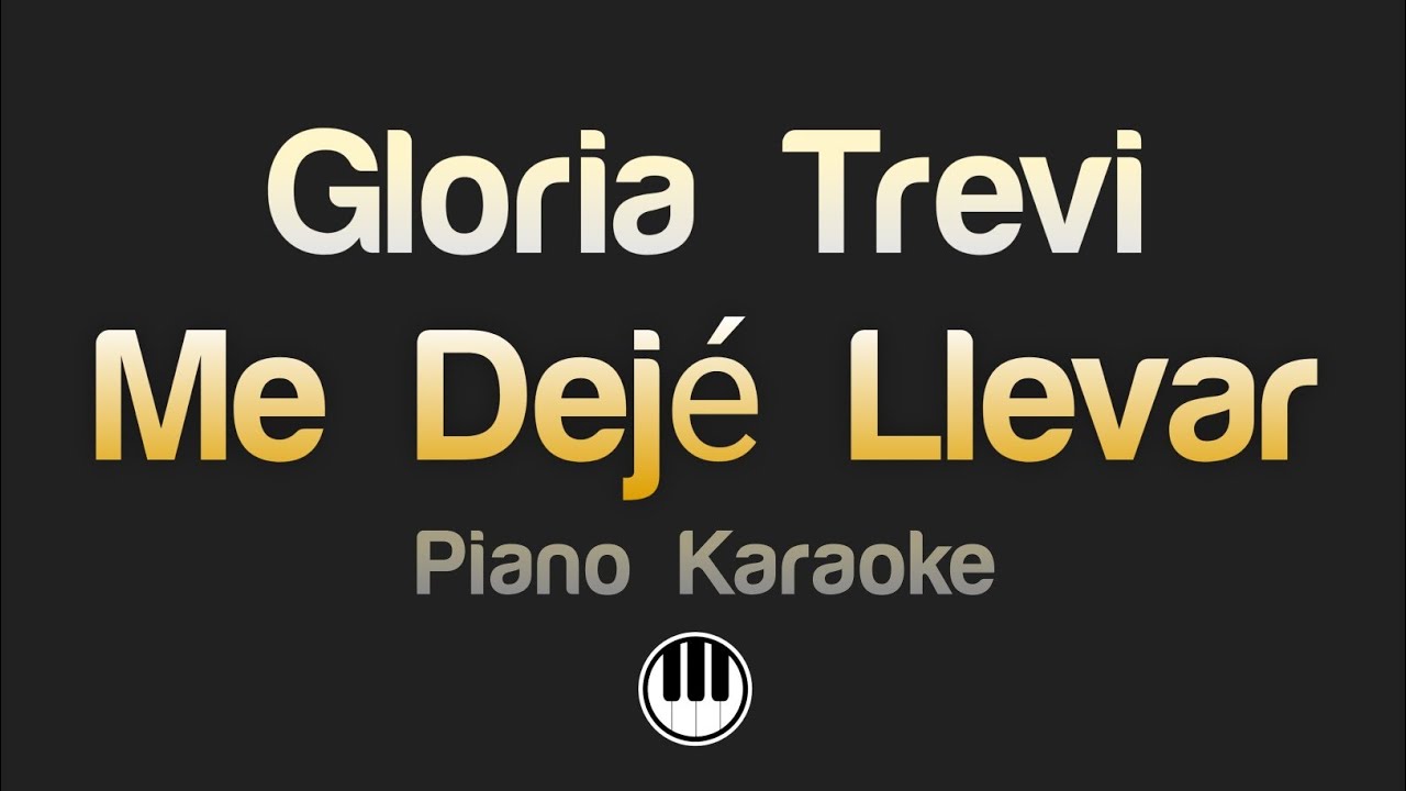 Gloria Trevi - Me Dejé Llevar (Karaoke)