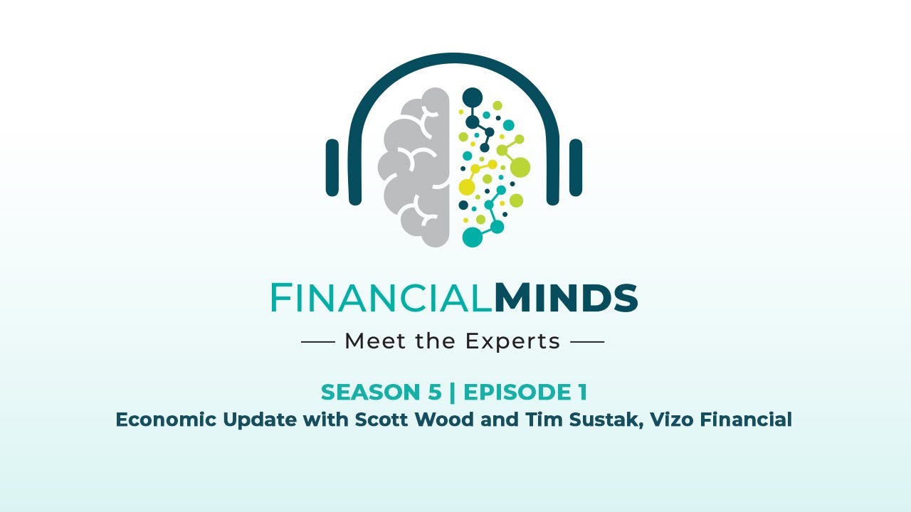 Economic Update with Scott Wood & Tim Sustak, Vizo Financial