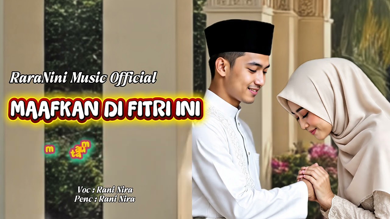 MAAFKAN DI FITRI INI - RANI NIRA ( RaraNini Music Official )
