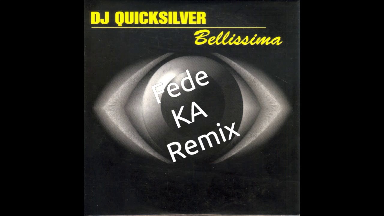 Bellissima - Dj Quicksilver (Fede Ka Remix)