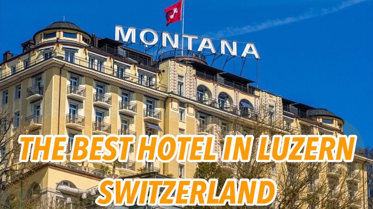 The Best hotel in Luzern Switzerland