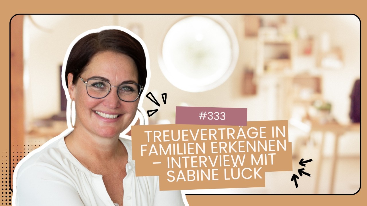 #333 Treueverträge in Familien erkennen – Interview mit Sabine Lück