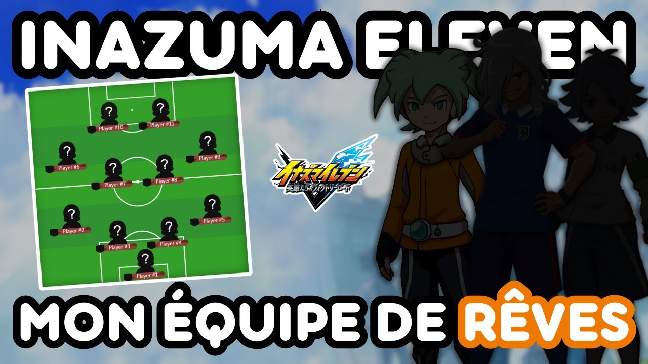 MA FUTURE ÉQUIPE DANS INAZUMA ELEVEN : VICTORY ROAD