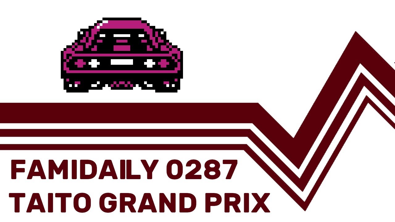 Famidaily - Episode 0287 - Taito Grand Prix (タイトーグランプリ)