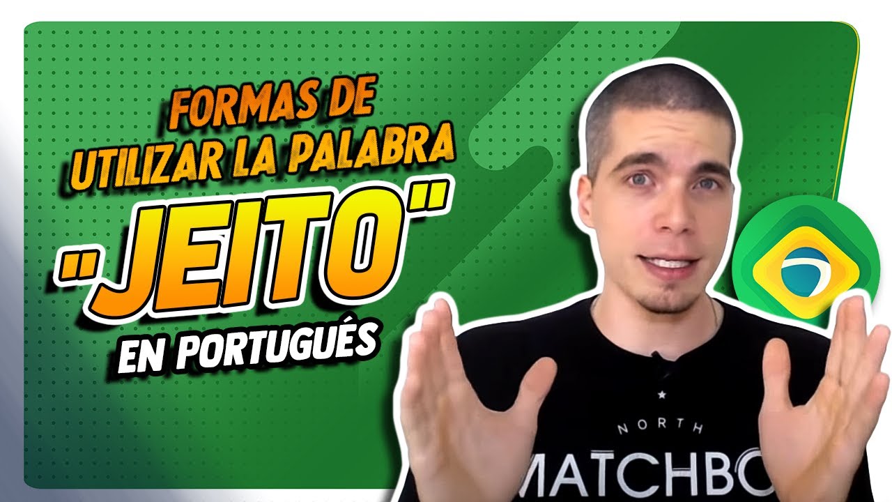 ¨JEITO¨ en portugués y sus significados con frases