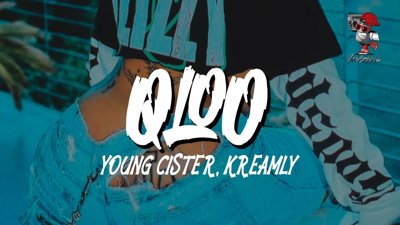 Young Cister, Kreamly - QLOO* (Letra)