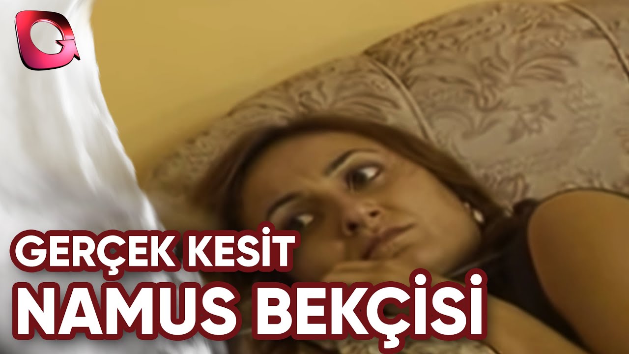 GERÇEK KESİT - NAMUS BEKÇİSİ