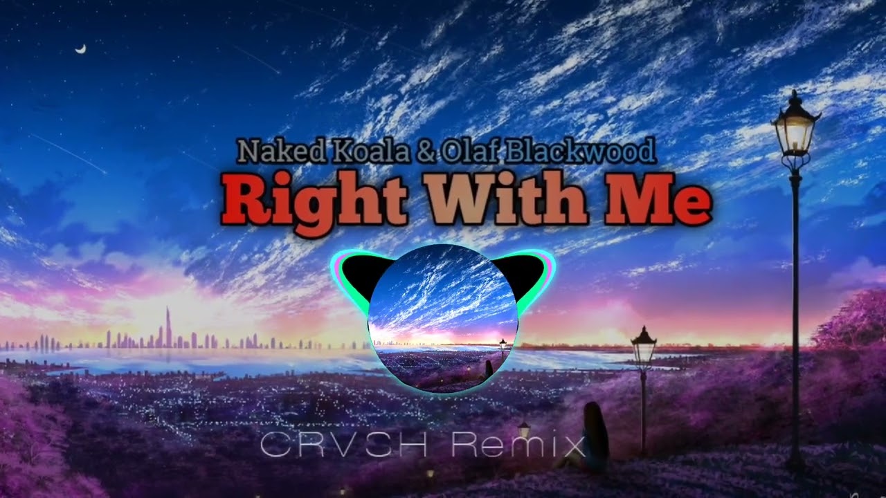 Right With Me(CRVSH Remix)- Naked Koala & Olaf Blackwood