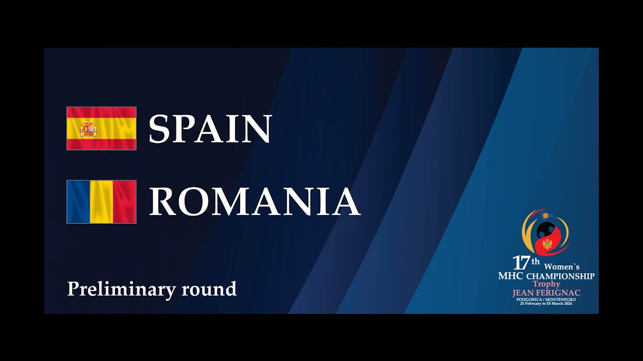 17th Women's MHC Championships: Spain - Romania