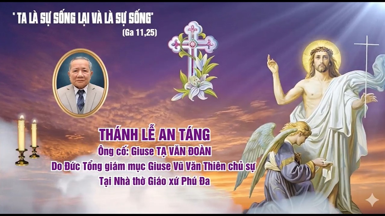 THÁNH LỄ AN TÁNG VÀ NGHI THỨC TIỄN BIỆT ÔNG CỐ GIUSE TẠ VĂN ĐOÀN - GIÁO XỨ PHÚ ĐA