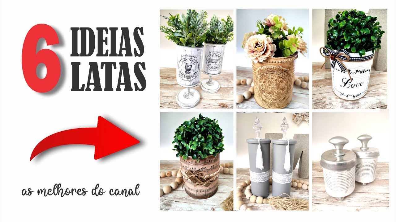 DIY | 6 IDEIAS DE DECORAÇÃO COM LATAS | AS MELHORES DO CANAL