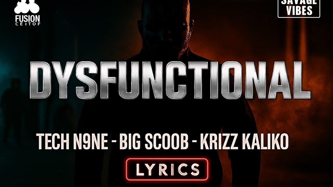 TECH N9NE - DYSFUNCTIONAL ( LYRICS ) , BIG SCOOB , KRIZZ KALIKO