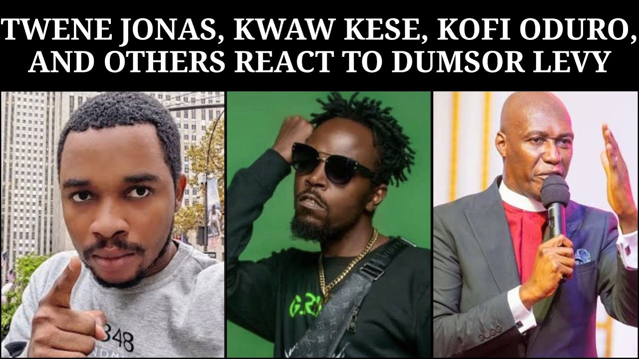 TWENE JONAS,KWAW KESE,KOFI ODURO AND OTHERS REACT TO DUMSOR LEVY