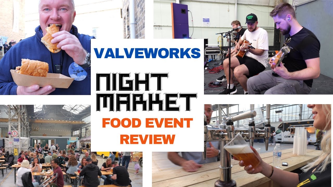 NIGHT MARKET FOOD REVIEW #huddersfield VALVEWORKS EVENT 4K