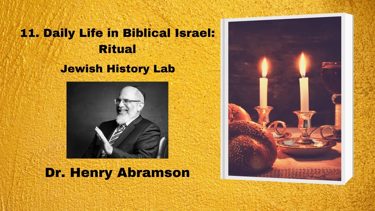11. Daily Life in Biblical Israel: Ritual (Jewish History Lab)