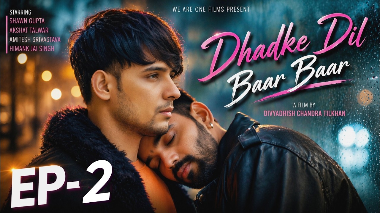 Dhadke Dil Baar Baar I EP-2 I Shawn Gupta I Akshat Talwar I Amitesh