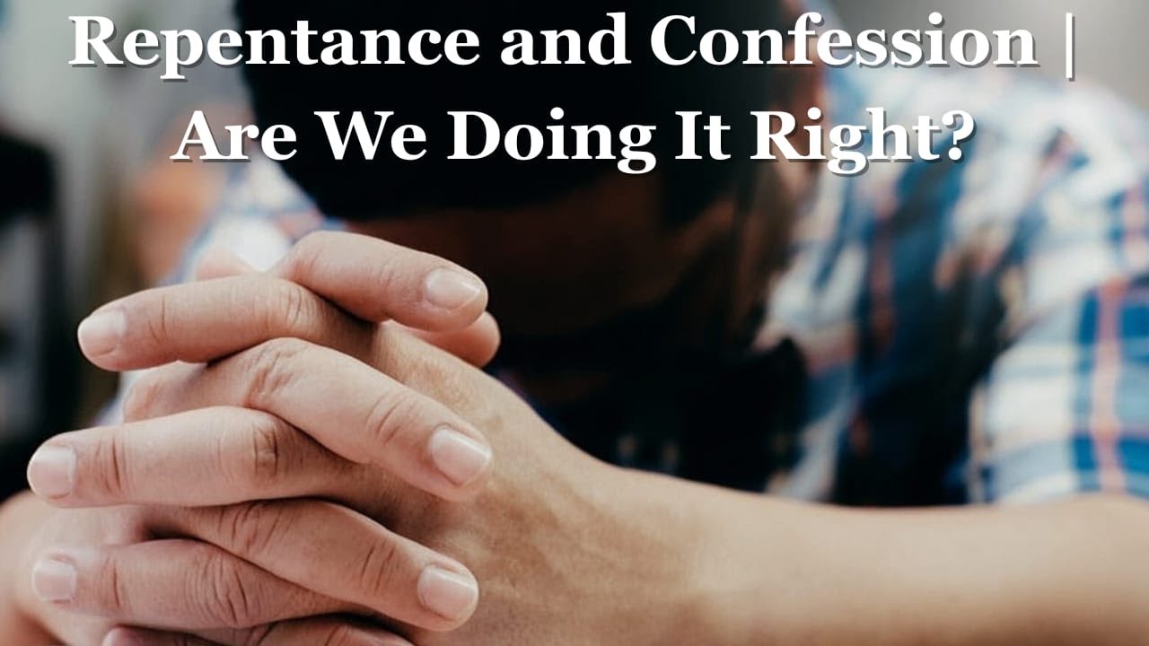 Bible Study | Repentance and Confession, Are We Doing It Right? | Part 2