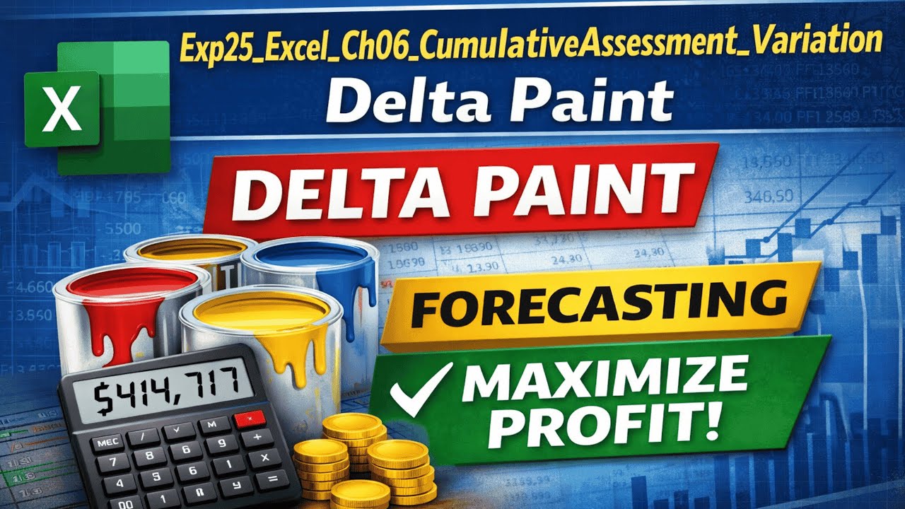 Exp25 Excel Ch06 Cumulative Assessment Delta Paint Variation | Full Solution