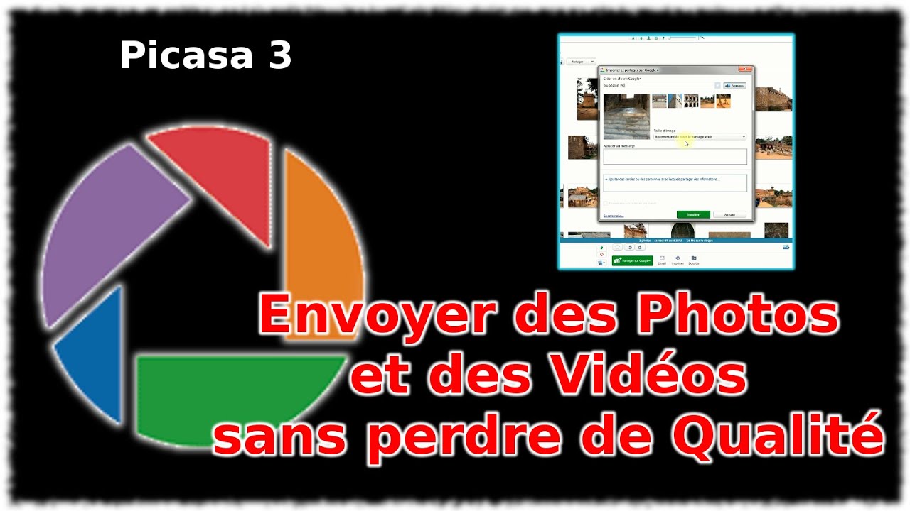 Tuto Picasa 3 - Envoyer des photos et vidéos sans perdre de qualité