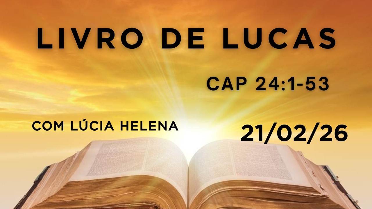Ajuda diária leitura da Bíblia, livro de Lucas cap 24:1-53. 21/02/26.