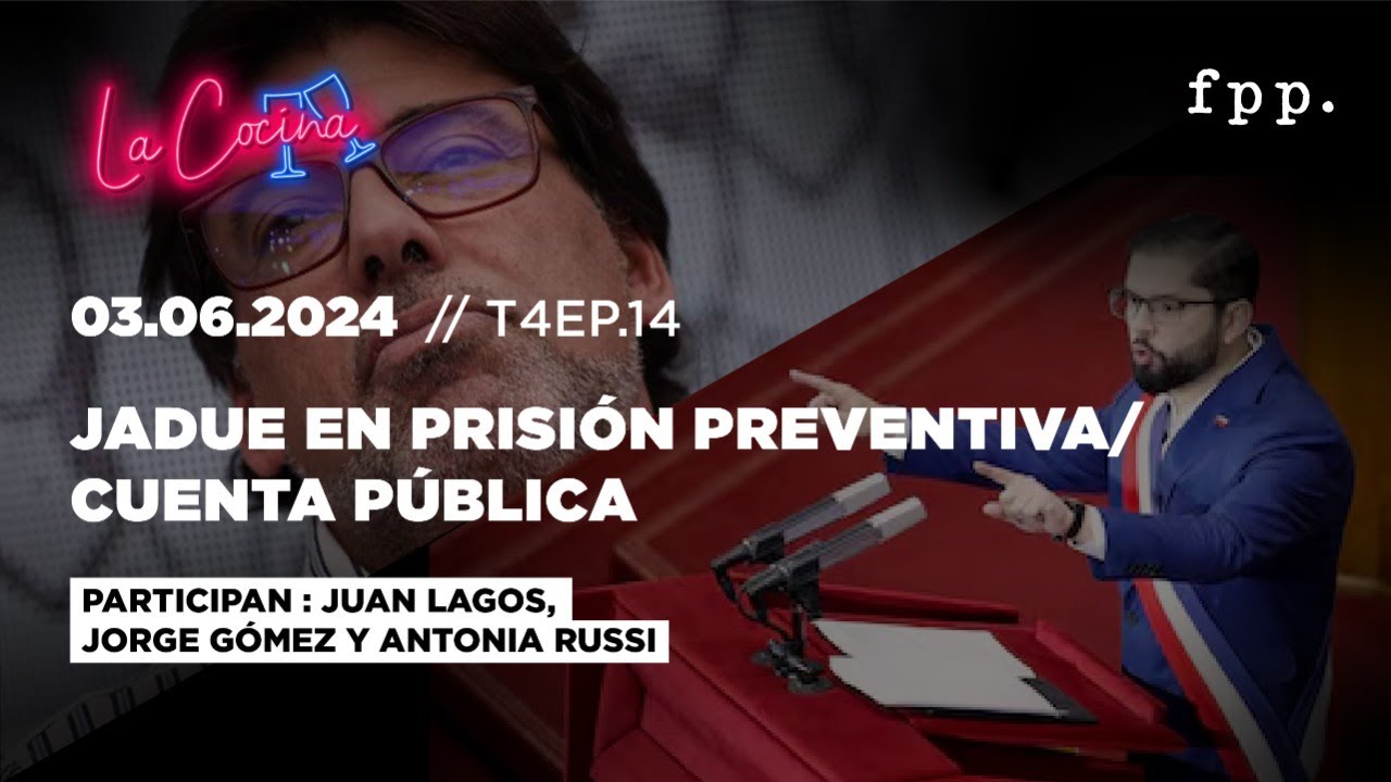 La Cocina | Jadue en prisión preventiva/Cuenta pública