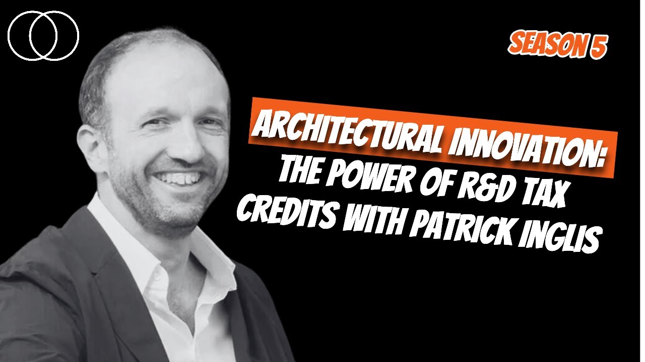 Unlocking Architectural Innovation: The Power of R&D Tax Credits with Patrick Inglis