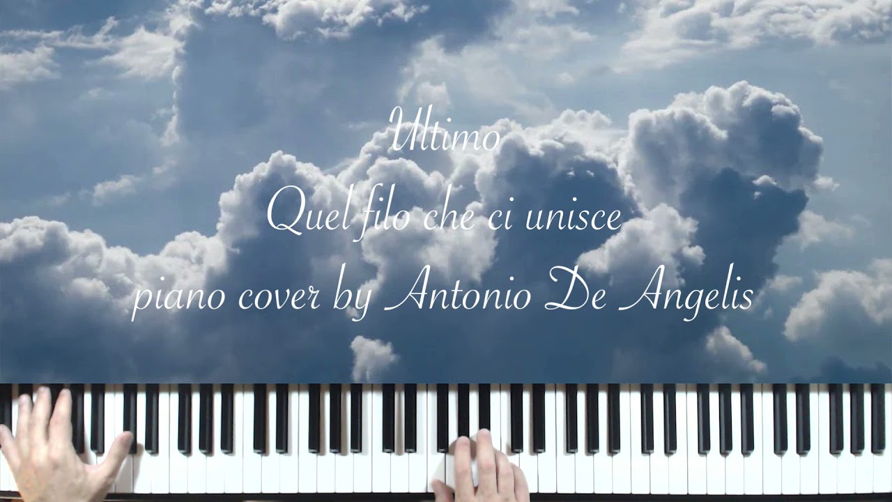 Ultimo - Quel filo che ci unisce - piano cover by Antonio De Angelis