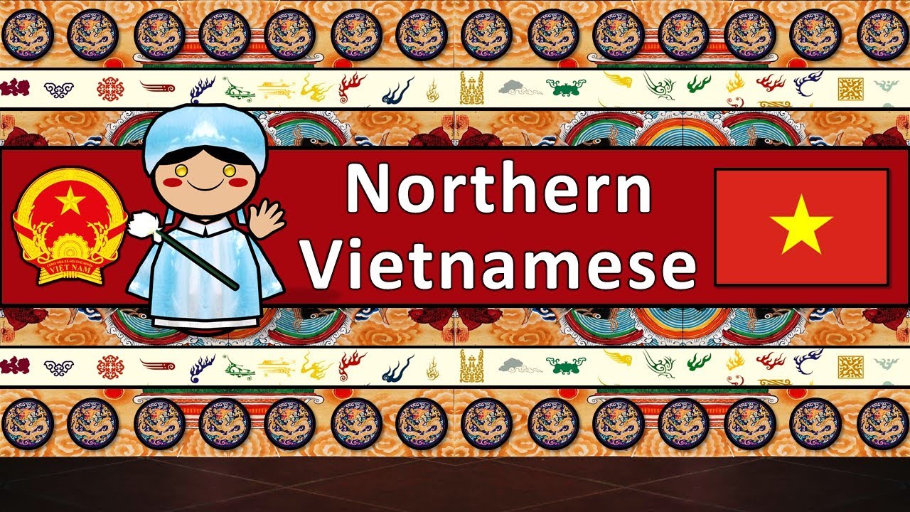 The Sound of the Northern Vietnamese dialect (Numbers, Greetings, Words & Sample Text)