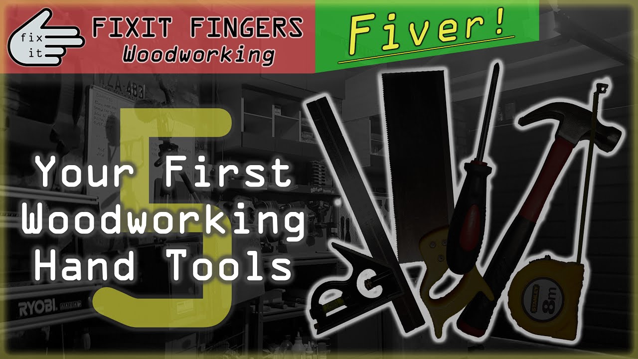 Your First Five Woodworking & DIY Hand Tools (Fixit Fingers Fiver)