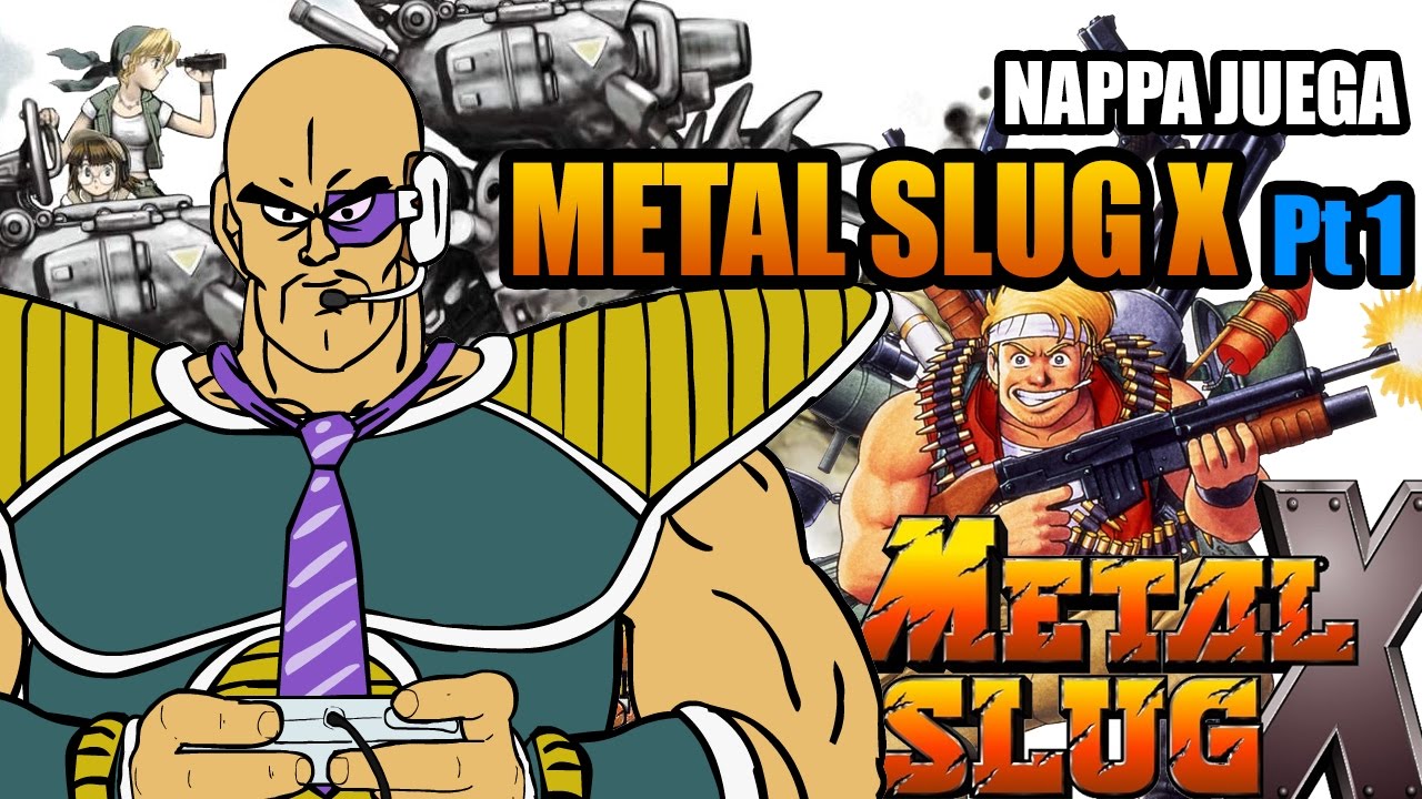 NAPPA JUEGA METAL SLUG X (PARTE 1)