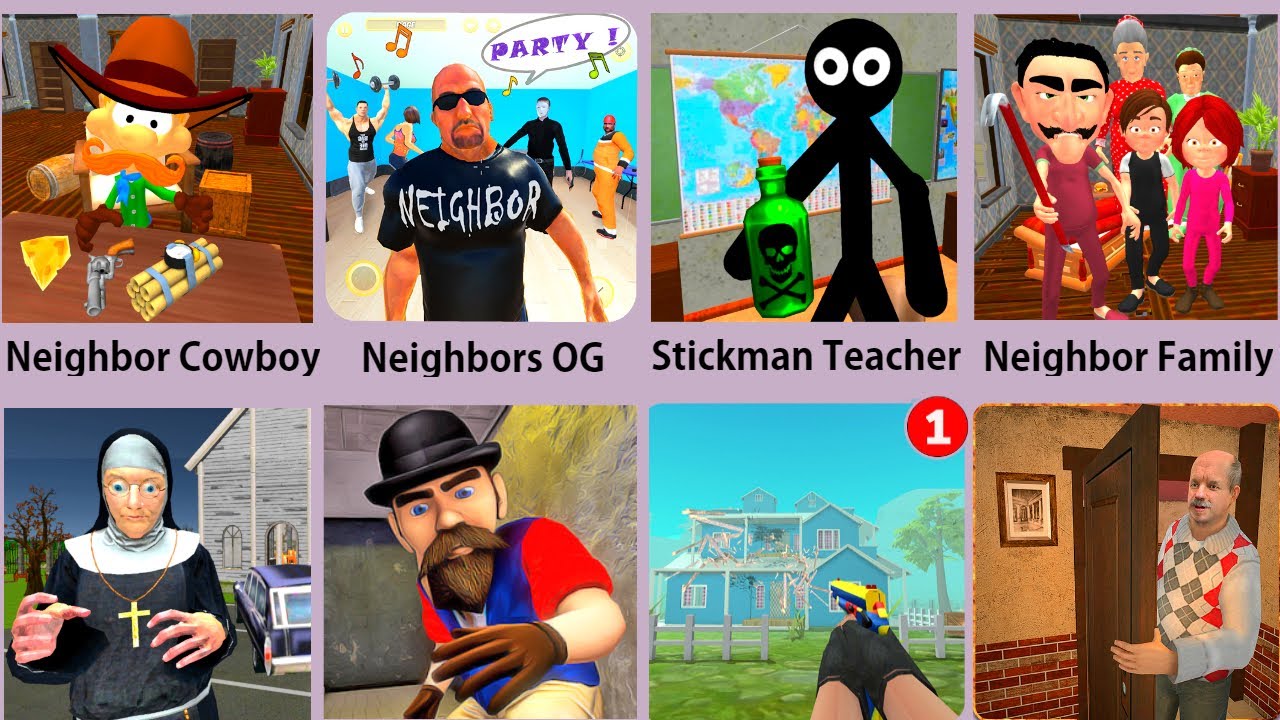 Neighbor Cowboy,Neighbors OG,Stickman Teacher,Neighbor Family,Neighbor Nun