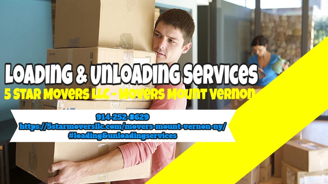 Loading & Unloading Services - 5 Star Movers LLC Movers Mount Vernon 